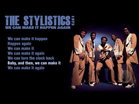 We Can Make It Happen Again - The Stylistics