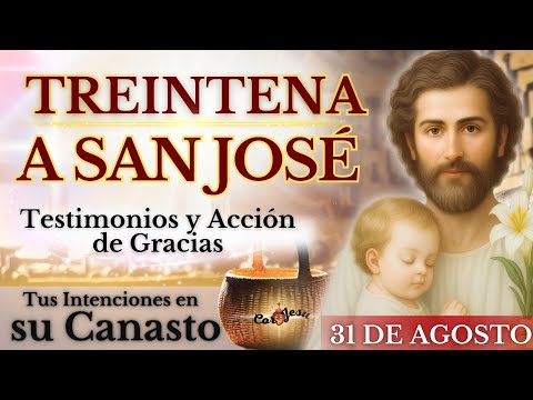 🔴🧺DÍA 31 - TREINTENA A SAN JOSÉ🪵| AGOSTO | TESTIMONIOS CANASTO DE SAN JOSÉ