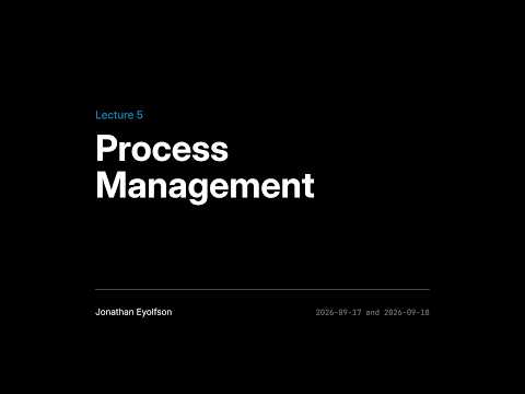 ECE344 Fall 2026 (Sec 1) Lec 5 - Process Management