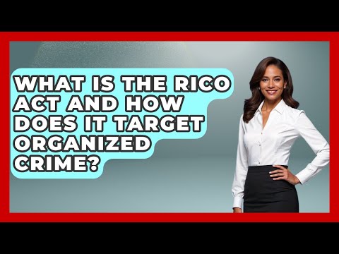 What Is The RICO Act And How Does It Target Organized Crime? - True Crime Lovers