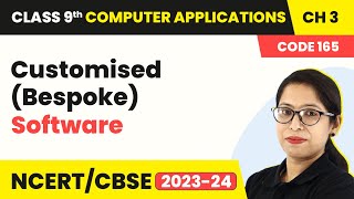 Customised (Bespoke) Software - Types of Software | Class 9 Computer Applications Chapter 3