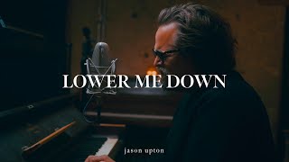 Jason Upton - Lower Me Down (Official Live Lyric Video)