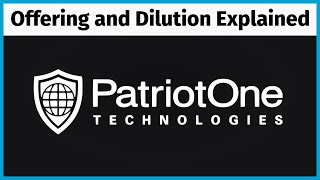 Patriot One Technologies Offering and Dilution Explained!