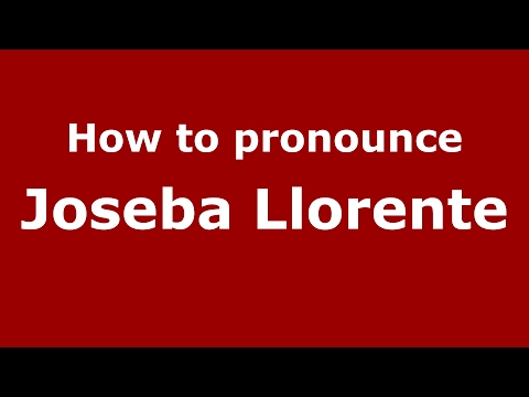 How to pronounce Joseba Llorente (Spain/Spanish) - PronounceNames.com