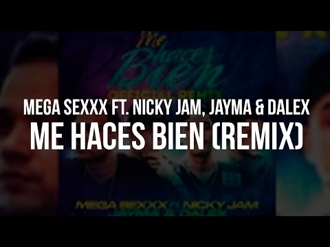 Me Haces Bien (Remix) (letra) - Mega Sexxx Ft. Nicky Jam, Jayma & Dalex | Reggaeton 2015