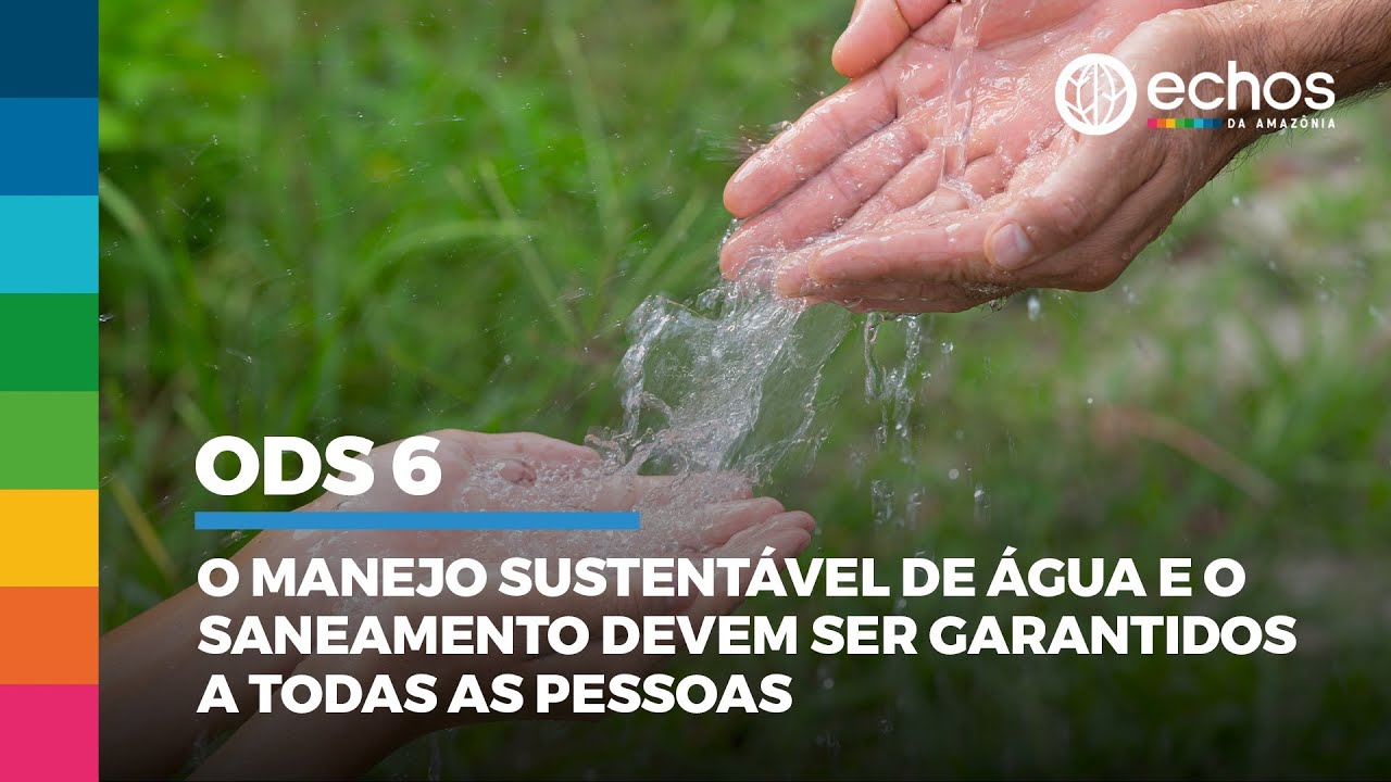 Echos da Amazônia  - Ep 10: ODS 06