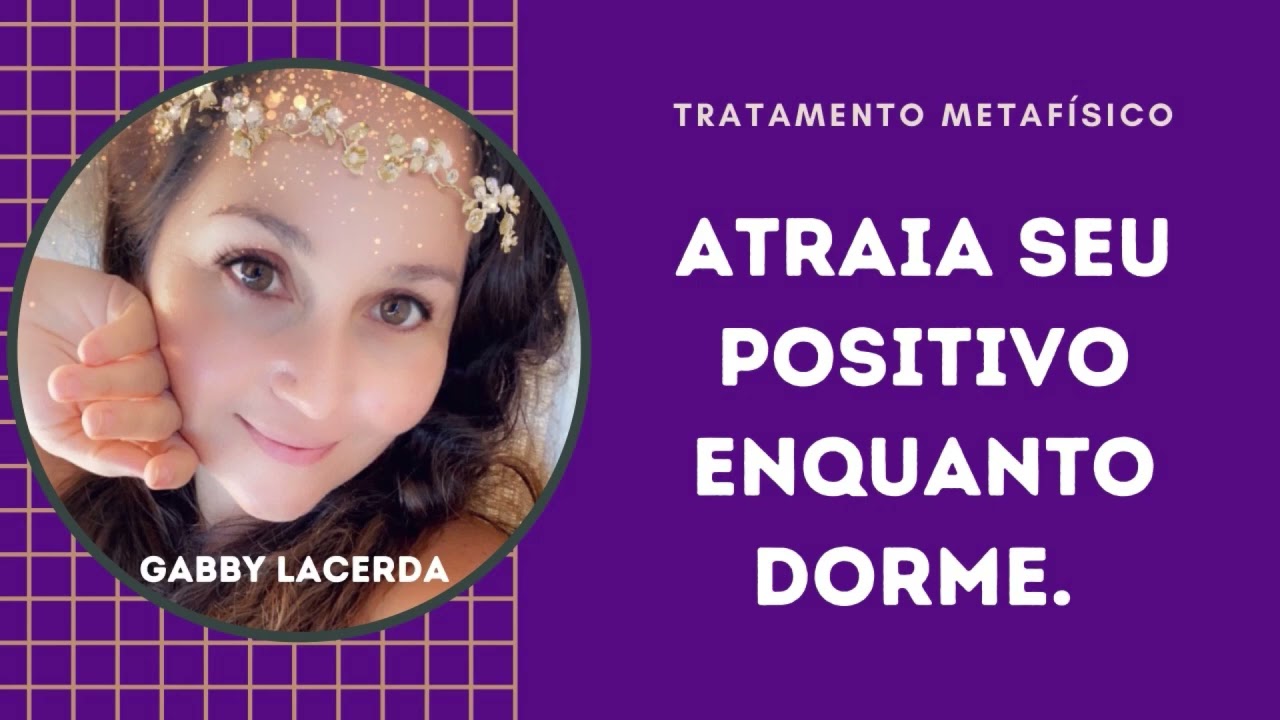 Atraia seu positivo enquanto dorme | Tentante | Gabby Lacerda.
