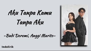 Download lagu Aku Tanpa Kamu Tanpa Aku - Budi Doremi, Anggi Marito | Lirik Lagu mp3