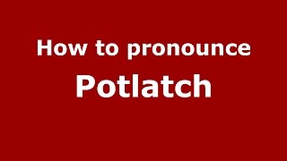 How to pronounce Potlatch