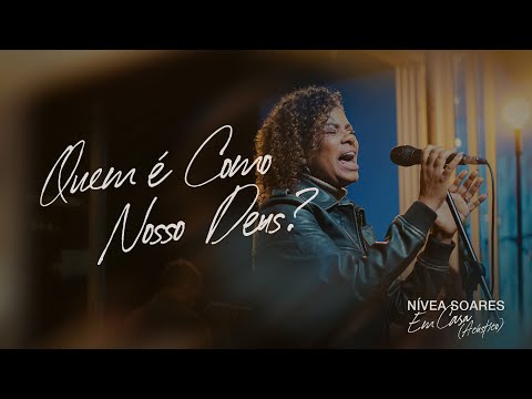 Quem é Como Nosso Deus (Acústico) - Nívea Soares