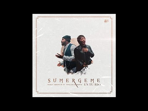 Nancy Amancio Ft. Thalles Roberto - Sumérgeme En Tu Río
