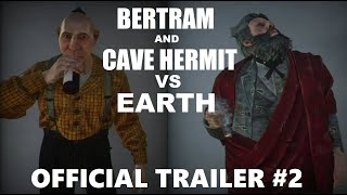 Here is the Second Trailer for Bertram and Cave Hermit VS Earth - It's ...