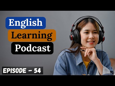 English Learning Podcast Conversation Episode 54|Intermediate| Podcast For Advanced English Learners