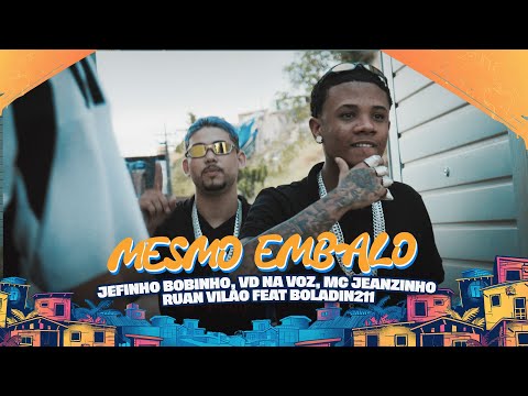 JEFINHO BOBINHO, VD NA VOZ, MC JEANZINHO, RUAN VILÃO FEAT BOLADIN211 - MESMO EMBALO - CLIPE OFICIAL