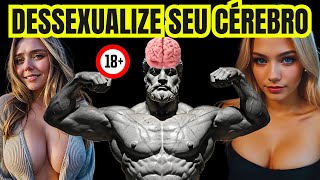 Como Dessexualizar seu Cérebro e Dominar sua Atenção - ESTOICISMO