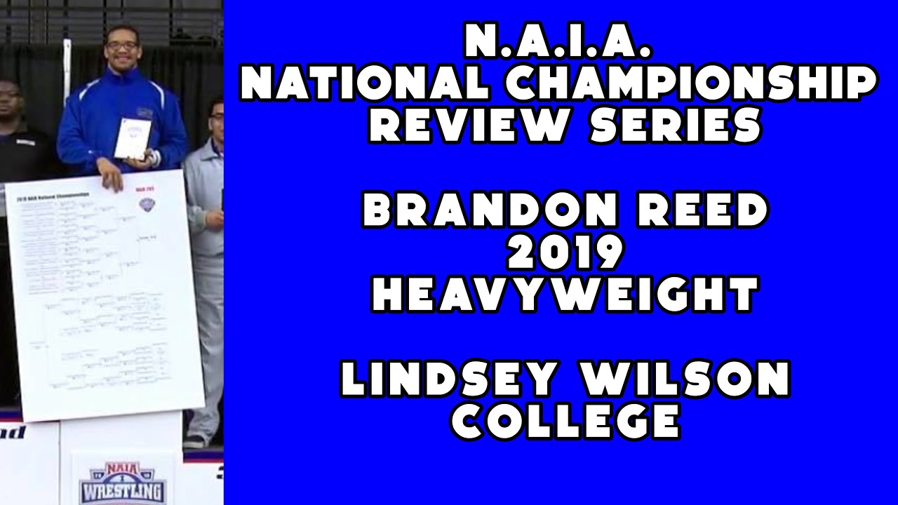 NAIA National Championship Wrestling match review w/ Brandon Reed (Lindsey Wilson; 2019 Heavyweight)