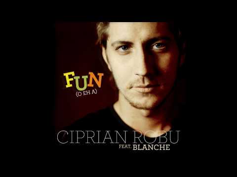 Ciprian Robu feat. Blanche - Fun (O Eh A)