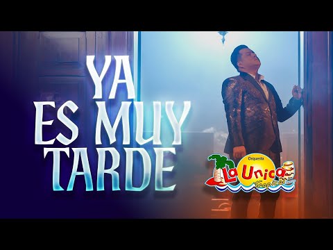 Ya Es Muy Tarde - La Única Tropical - Video Oficial
