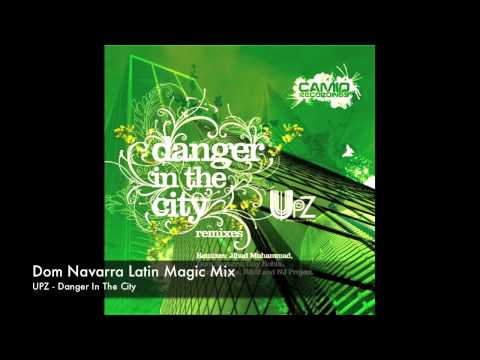 UPZ - Danger In the City - Dom Navarra Latin Magic Mix
