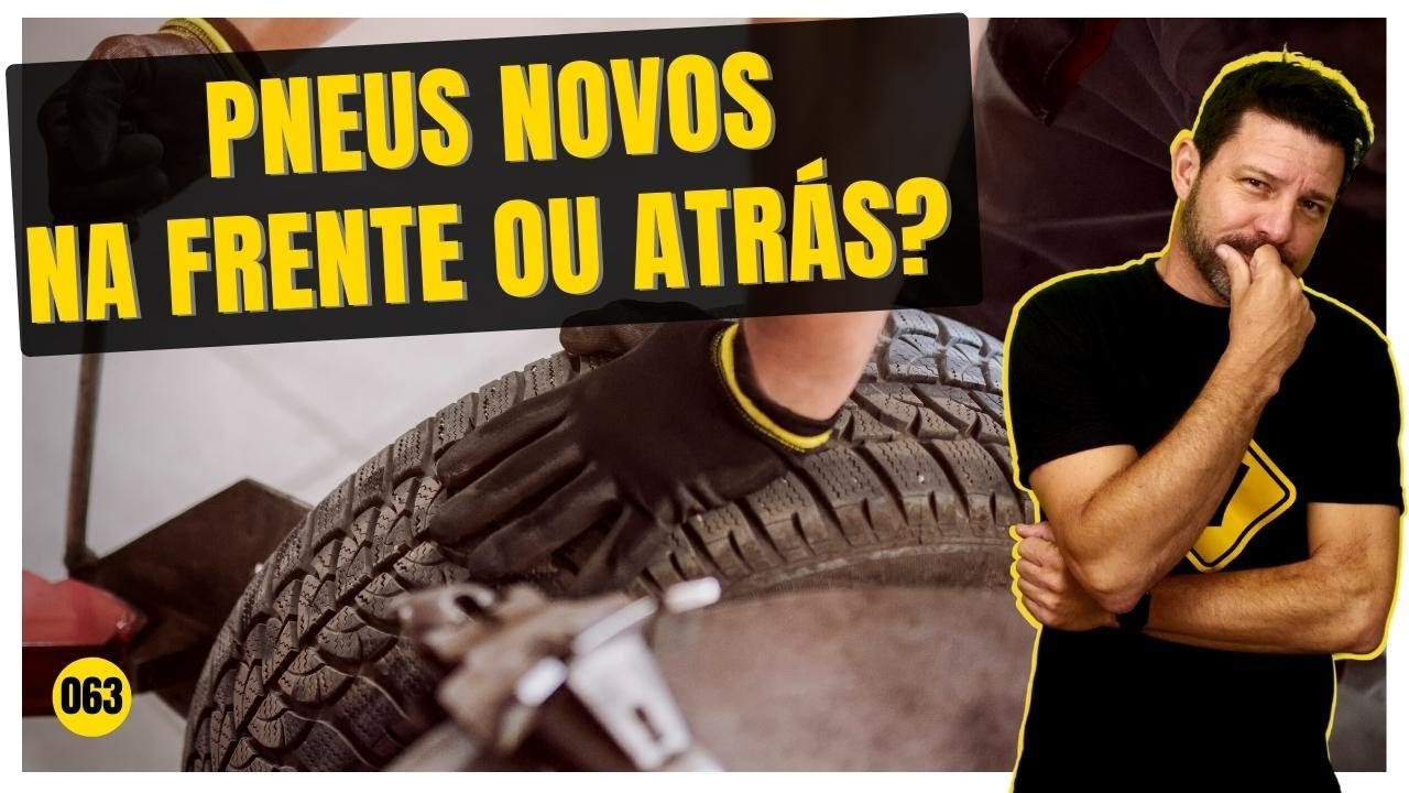 Onde colocar 2 pneus novos no carro? Na frente ou atrás? Você vai se surpreender! | 📺 063