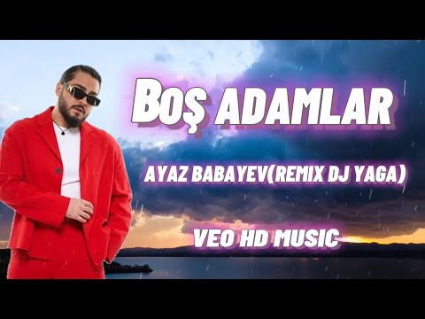 VEO HD MUSIC ft Ayaz Babayev Bos Adamlar Remix(Prod DJ Yaga)