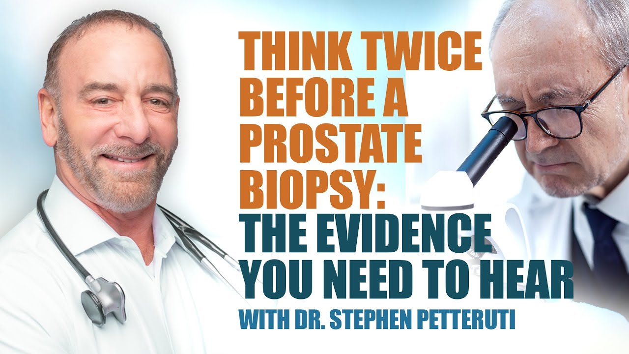 Think Twice Before a Prostate Biopsy: The Evidence You Need to Hear