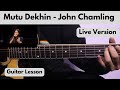 Mutu Dekhin - John Chamling | Guitar Lesson (Live Version)