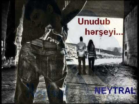 Neytral ( Qesr ) - Unudub Hərşeyi