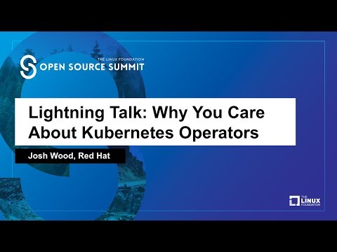 Lightning Talk: Why You Care About Kubernetes Operators - Josh Wood, Red Hat