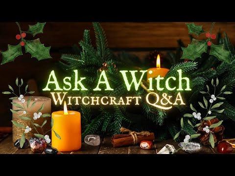 Ask a Witch: Witchcraft Q&A - Yuletide Magick - Episode 58