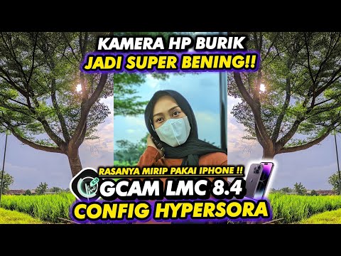 GCam LMC 8.4 Config Terbaik 2025‼️Video Stabil, Ultrawide & Foto Tajam 🔥