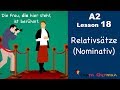 Learn German | Relativsätze| Relativpronomen im Nominativ | German for beginners | A2 - Lesson 18