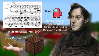 A. Méreaux - Grande Etude In C Major, Op. 63 No. 60 In Minecraft Note Blocks! (HARDEST ONE YET??)