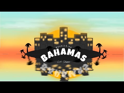LN SHEEN -''BAHAMAS' (PROD. Ayo Th)