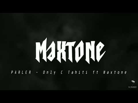PARLER - Only C Tahiti ft Maxtone