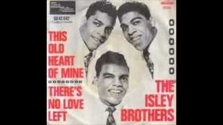 THE ISLEY BROTHERS - THIS OLD HEART OF MINE - THERE'S NO LOVE LEFT