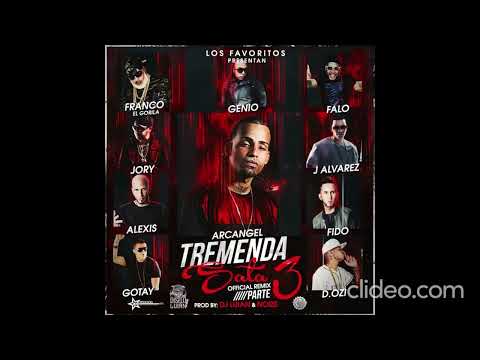 Tremenda Sata Full Remix Pt 3 Arcangel Ft Jory, Franco, J Alvarez, D. Ozi, Gotay, Genio, Falo & More