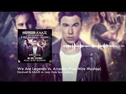 WE ARE LEGENDS VS. ARCADIA - Hardwell & KAAZE vs. Joey Dale & Luciana (Paul Mire Mashup)