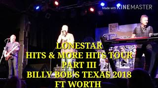 LONESTAR,&quot;NOT A DAY GOES BY,YOU&#39;RE LIKE COMING HOME,MOUNTAINS,WILDFIRE,&quot;PART IV,BILLY BOB&#39;S TEXAS