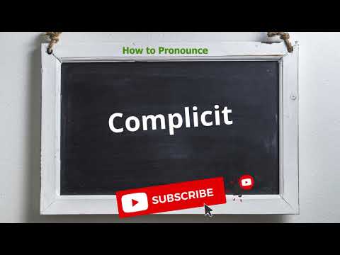 How to pronounce complicit | Meaning of complicit