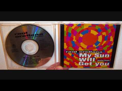 Raul Orellana Featuring Jocelyn Brown - My sun will get you (1992 Single mix)