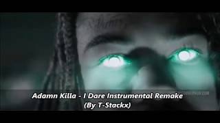 Adamn Killa -  I Dare Instrumental Remake (By T-Stackx)