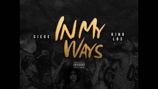 Siege ft. King Los ~ IN MY WAYS (Official Audio)