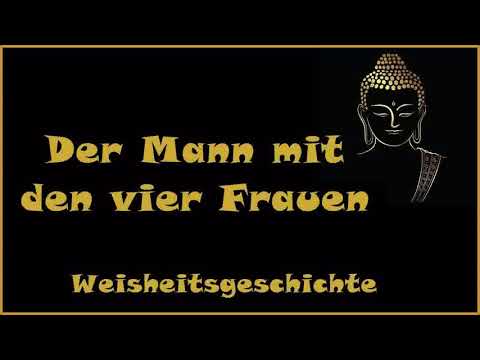 Zur Inspiration: Der Mann mit den vier Frauen - Weisheitsgeschichte