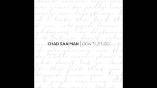 Chad Saaiman   Don&#39;t Let Go (Audio)