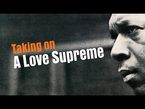 Taking on John Coltrane's A Love Supreme: History, Music Theory Analysis, and Arrangement