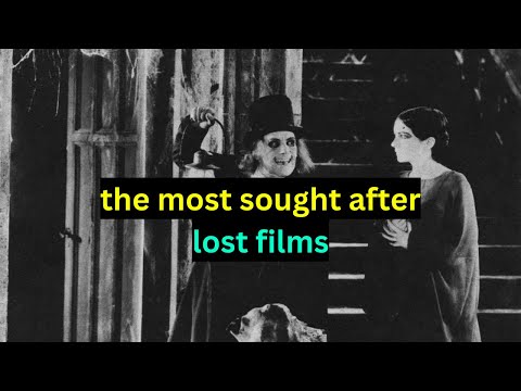 The Most Sought After Lost Films.