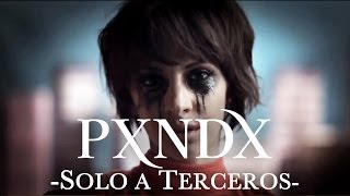 PXNDX - Solo a Terceros [VIDEO OFICIAL]