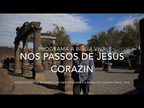 Corazin   Programa a Biblia Viva   Nos Passos de Jesus