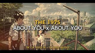 Download lagu ABOUT YOU x ABOUT YOU - THE 1975 | TIKTOK VERSION - SLOWED REVERB mp3